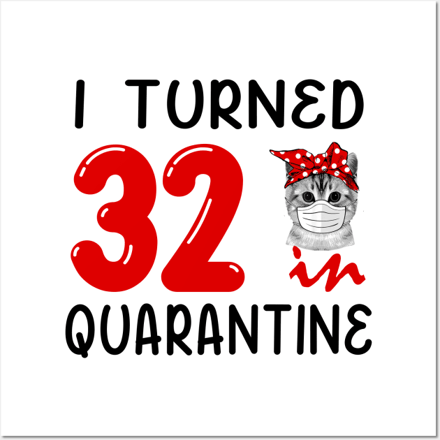 I Turned 32 In Quarantine Funny Cat Facemask Wall Art by David Darry